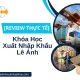 khoa-hoc-xuat-nhap-khau-le-anh-review-thuc-te-1