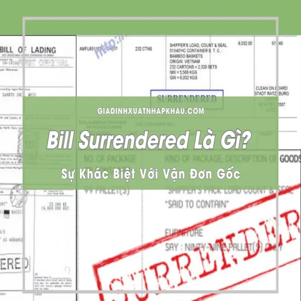 Bill Surrendered Là Gì? Sự Khác Biệt Với Vận Đơn Gốc