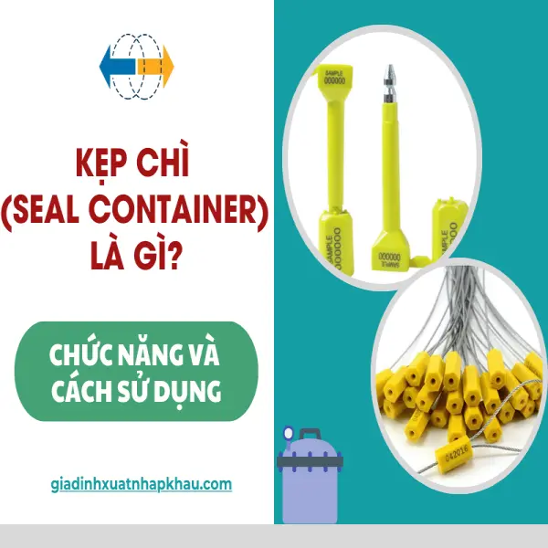 Kẹp Chì (Seal Container) Là Gì? Chức Năng và Cách Sử Dụng