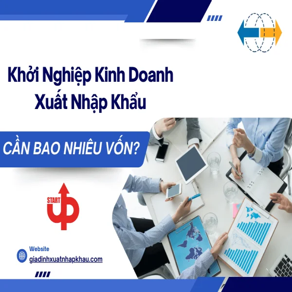Khởi Nghiệp Kinh Doanh Xuất Nhập Khẩu Cần Bao Nhiêu Vốn?