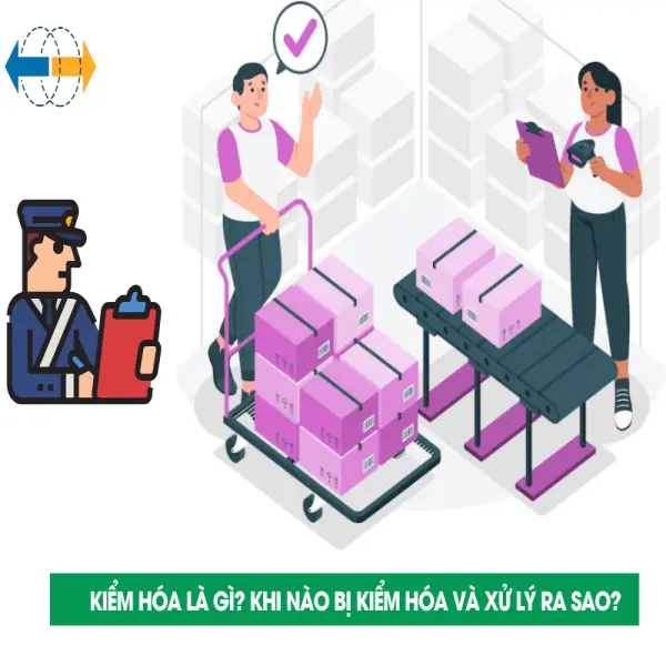 Kiểm Hóa Là Gì? Khi Nào Bị Kiểm Hóa Và Xử Lý Ra Sao?