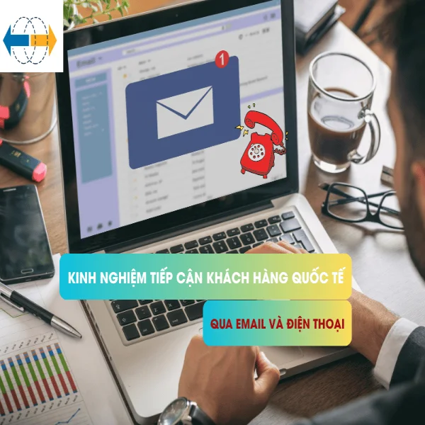 Kinh Nghiệm Tiếp Cận Khách Hàng Quốc Tế Qua Email Và Điện Thoại