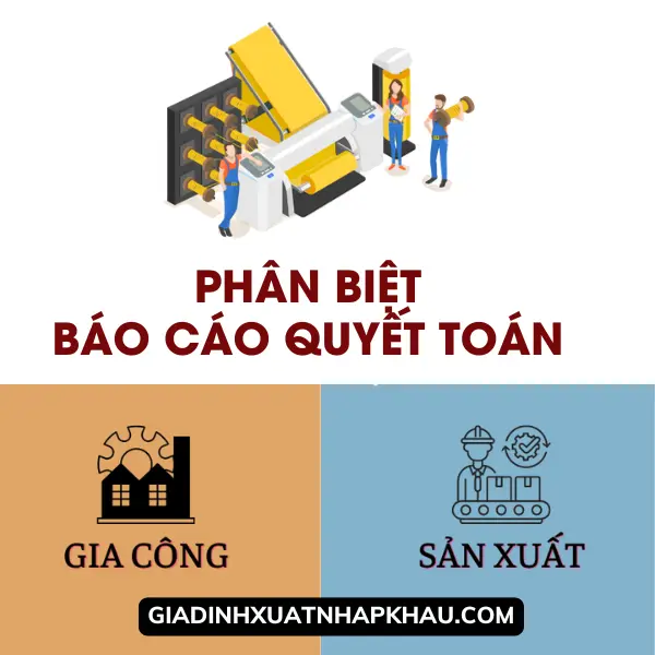 Phân Biệt Báo Cáo Quyết Toán Gia Công Và Sản Xuất Xuất Khẩu