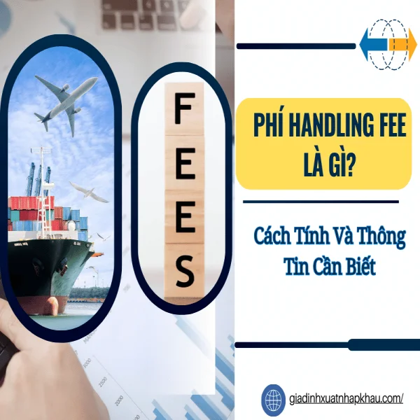 Phí Handling Fee Là Gì? Cách Tính Và Thông Tin Cần Biết