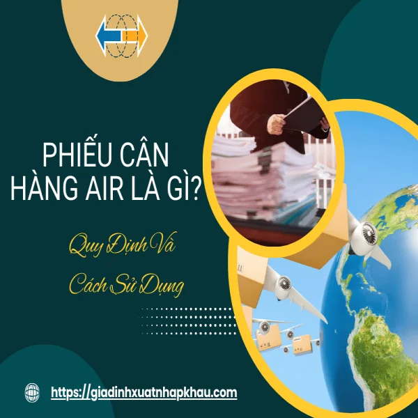 Phiếu Cân Hàng AIR Là Gì? Quy Định Và Cách Sử Dụng