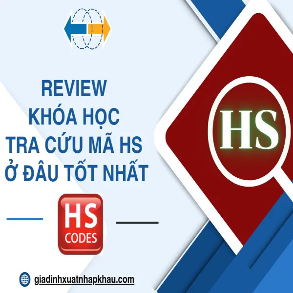 Review Khóa Học Tra Cứu Mã HS Ở Đâu Tốt Nhất