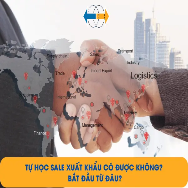 Tự Học Sale Xuất Khẩu Có Được Không? Bắt Đầu Từ Đâu?