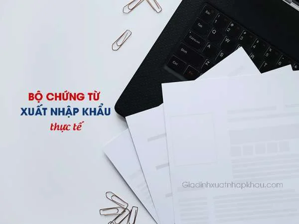 Bộ Chứng Từ Xuất Nhập Khẩu Thực Tế + Đầy Đủ