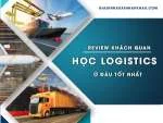 Review khách quan học logistics ở đâu tốt nhất