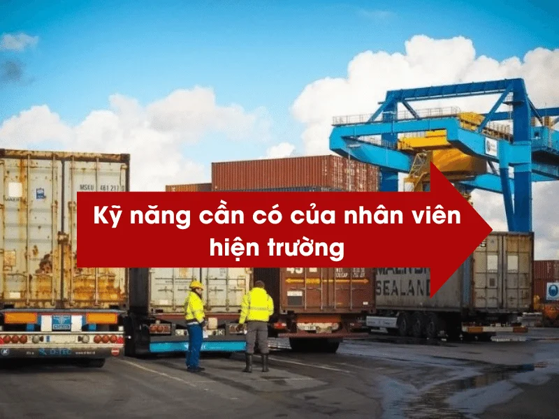 Kỹ năng cần có để trở thành Nhân viên hiện trường