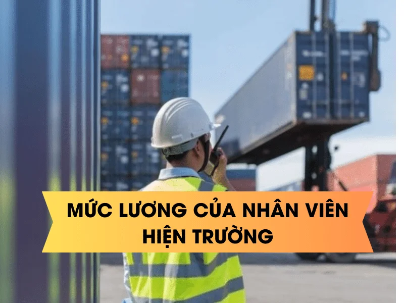 Mức lương của nhân viên hiện trường