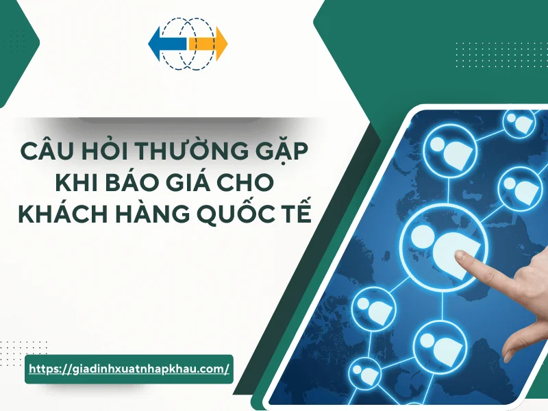 cau-hoi-thuong-gap-khi-bao-gia-cho-khach-hang-quoc-te