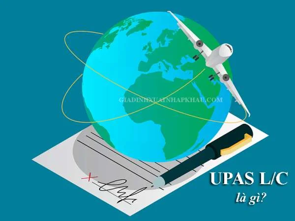 UPAS LC là gì? Những Thông Tin Cần Biết Về UPAS L/C